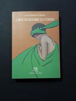 Una donna curiosa (pseudonimo). L'arte di sedurre gli uomini. La Vita Felice. 1997