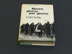 Morire giorno per giorno. Mursia. 1966 - III