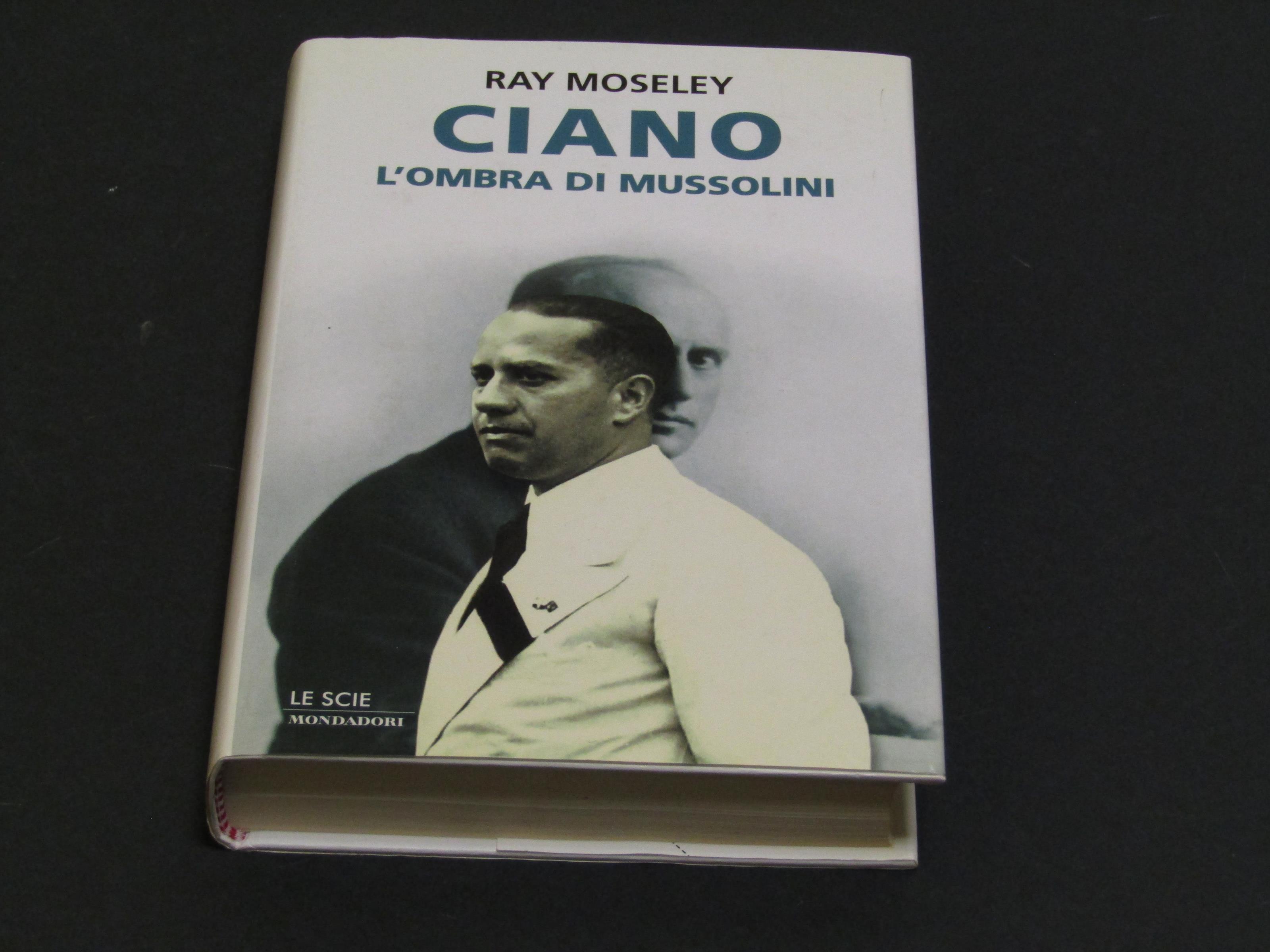 Ciano, l'ombra di Mussolini. Mondadori. 2000 - II