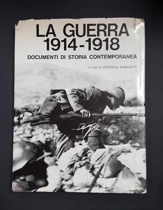 Marchetti Leopoldo (a cura di). La guerra 1914-1918. Pubblital Editrice. 1965 - copertina