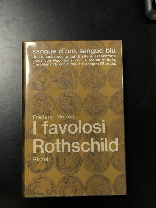 Morton Frederic. I favolosi Rothschild. Rizzoli 1963 - Frederic Morton - copertina