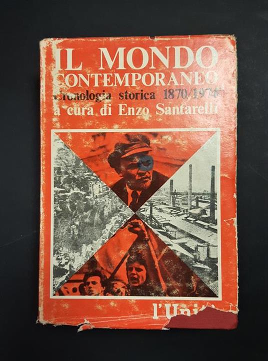 Santarelli Enzo (a cura di). Il mondo contemporaneo. Cronologia storica 1870/1974. L'Unità - Editori Riuniti. 1974 - I - Enzo Santarelli - copertina