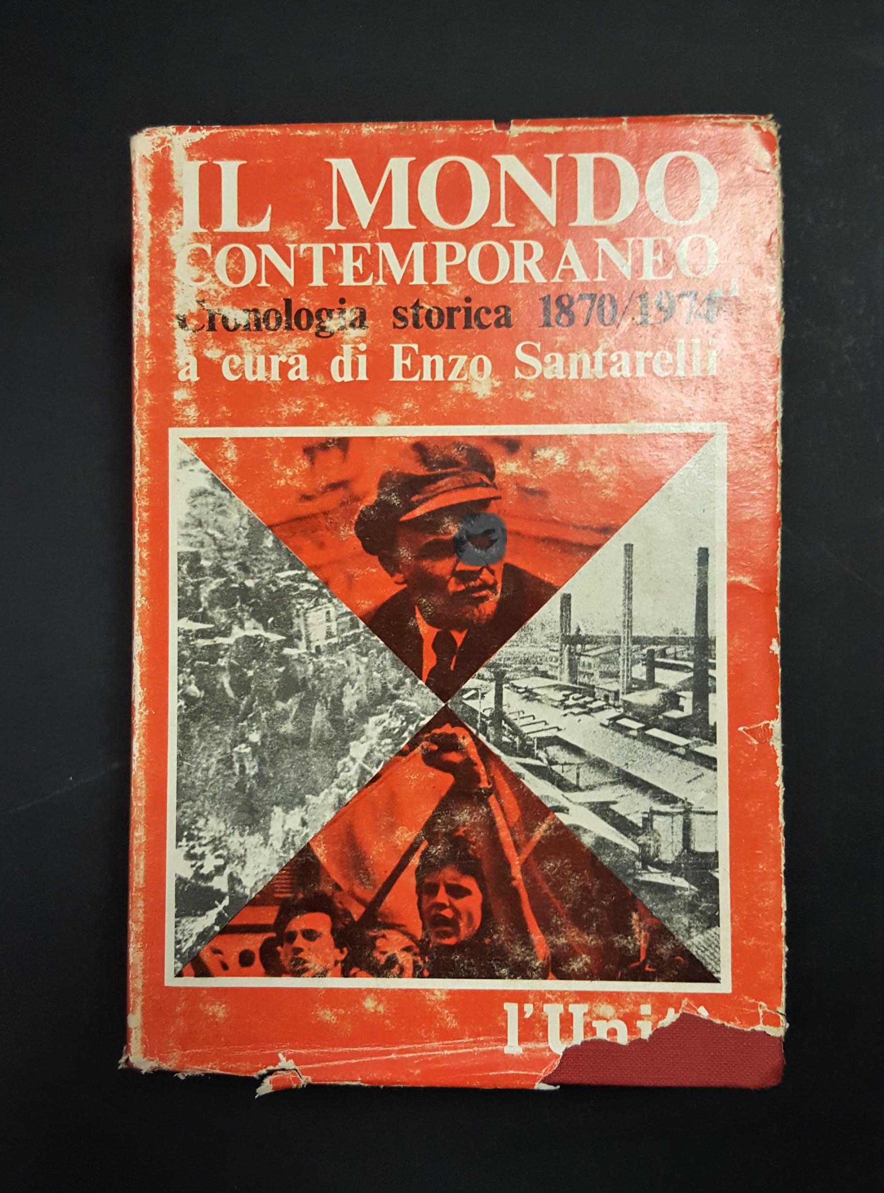 Santarelli Enzo (a cura di). Il mondo contemporaneo. Cronologia storica 1870/1974. L'Unità - Editori Riuniti. 1974 - I
