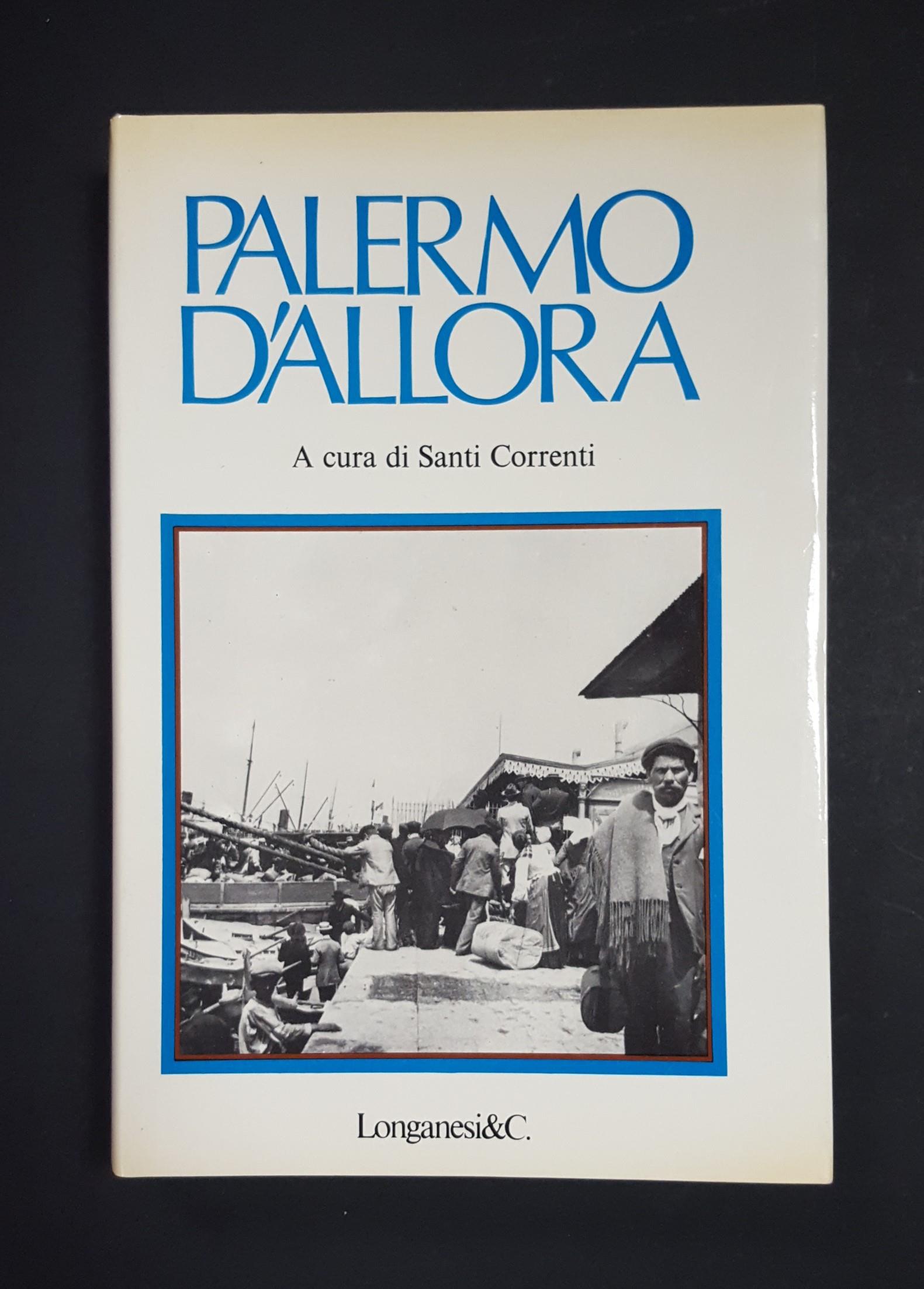 Correnti Santi (a cura di). Palermo d'allora. Longanesi. 1979 - I