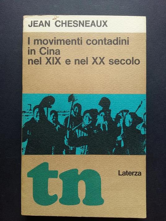 I movimenti contadini in Cina nel XIX e nel XX secolo. Laterza. 1973-I - Jean Chesneaux - copertina