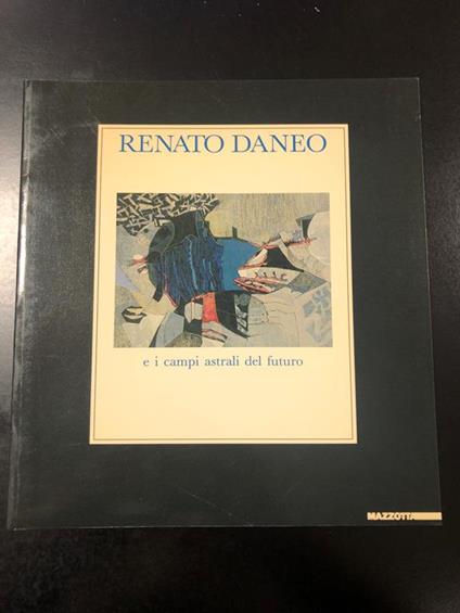 Renato Daneo e i campi astrali del futuro. Mazzotta 1990 - I - copertina