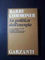 Commoner Barry - La politica dell'energia - Garzanti - 1980-I