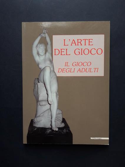 L' arte del gioco. Il gioco degli adulti. Mazzotta. 1991-I - copertina