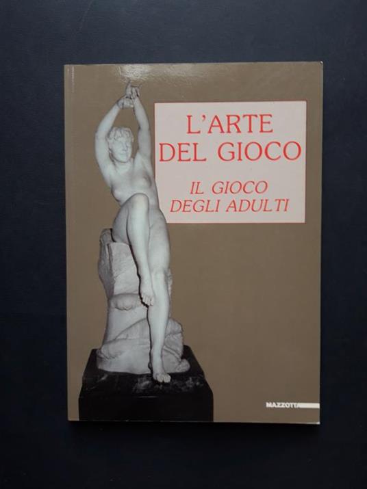 L' arte del gioco. Il gioco degli adulti. Mazzotta. 1991-I - copertina