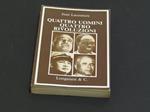 Quattro uomini quattro rivoluzioni. Longanesi. 1973 - I