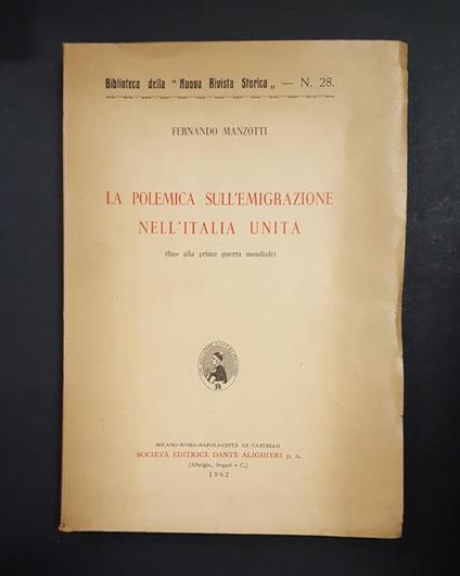 La polemica sull'emigrazione nell'Italia unita. Società Editrice Dante Alighieri. 1962 - I. Con dedica dell'Autore al prof. Paolo Serini - Fernando Manzotti - copertina