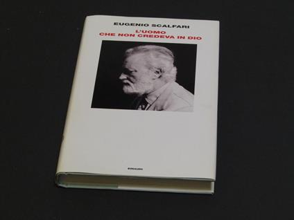 L' uomo che non credeva in Dio. Einaudi. 2008 - I - Eugenio Scalfari - copertina