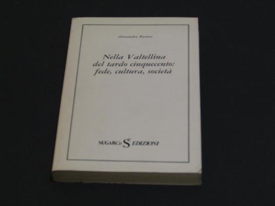 Nella Valtellina del tardo cinquecento: fede, cultura, società. SugarCo Edizioni. 1975 - I - Alessandro Pastore - copertina