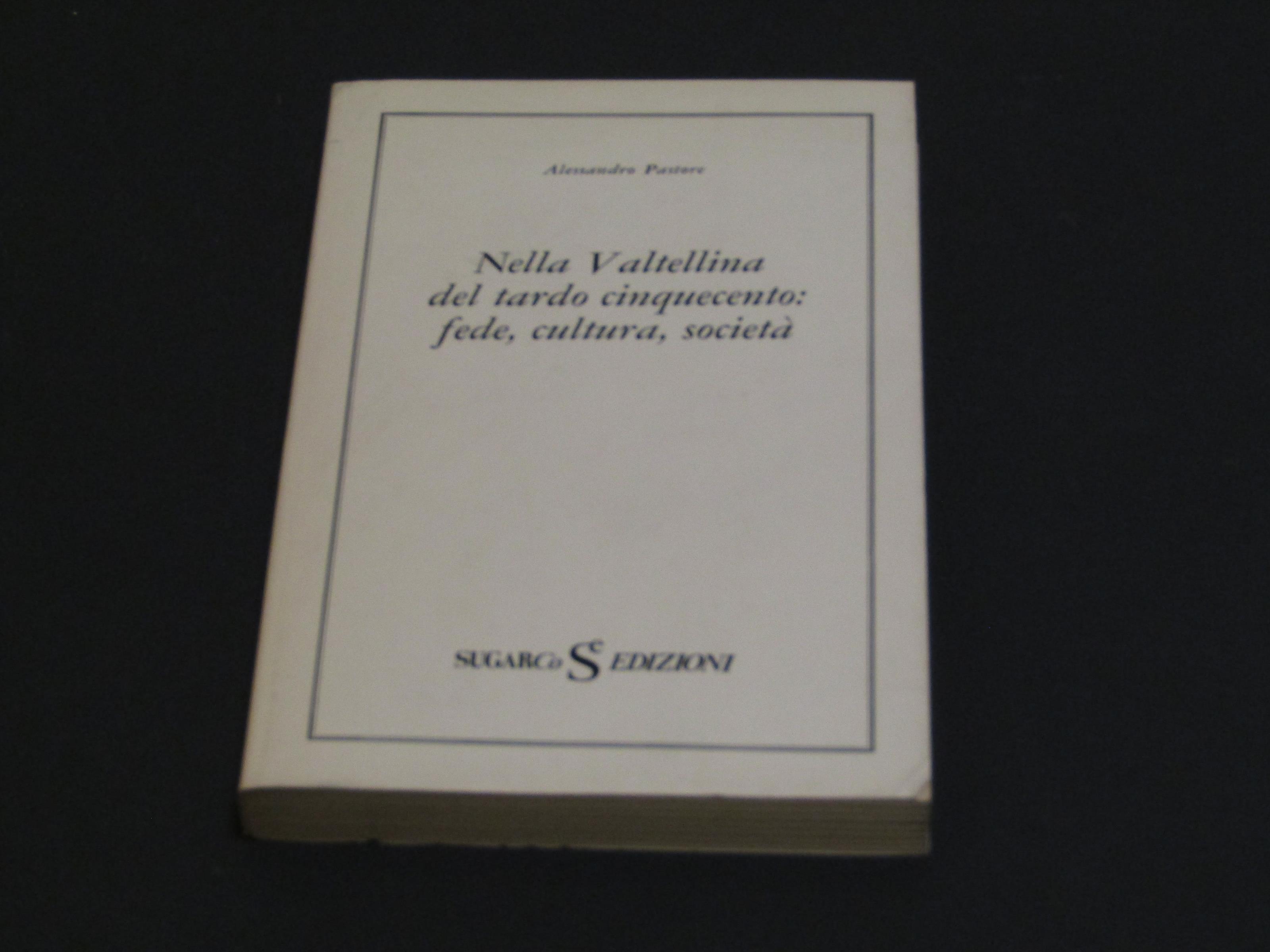 Nella Valtellina del tardo cinquecento: fede, cultura, società. SugarCo Edizioni. 1975 - I