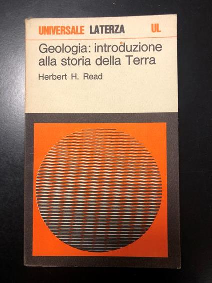 Read Herbert H. Geologia: introduzione alla storia della Terra. Laterza 1971 - Herbert Read - copertina