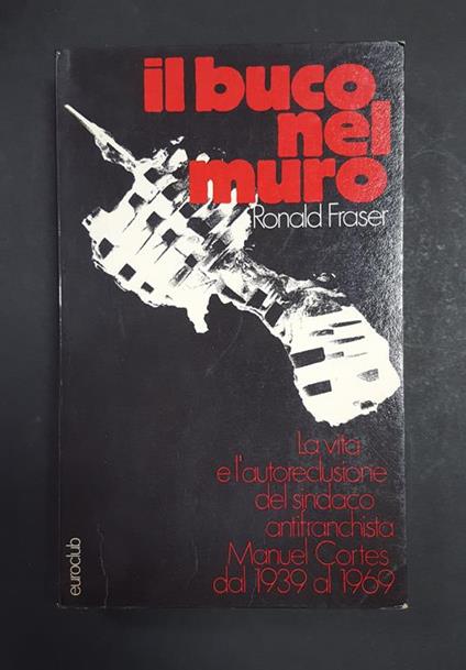 Il buco nel muro. Euroclub su licenza Bompiani. 1974 - Ronald Fraser - copertina