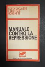 Manuale contro la repressione. Comitato Comunista di unità e di lotta (a cura di). Collettivo editoriale Librirossi. 1977