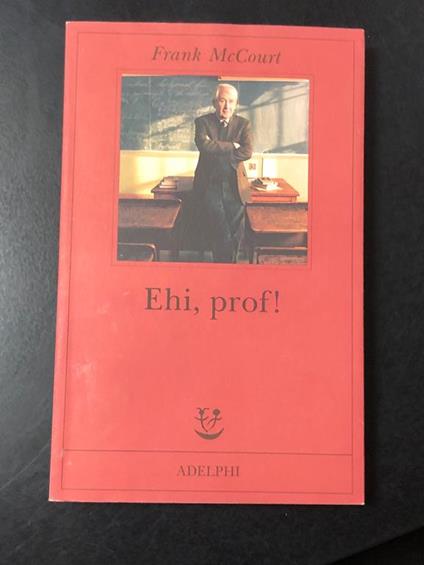 Ehi, prof! Adelphi 2006 - Frank McCourt - copertina