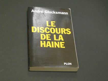Le discours de la haine. Plon. 2004-I - André Glucksmann - copertina