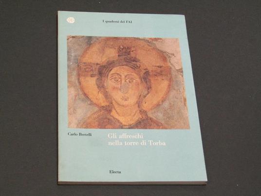 Gli affreschi nella torre di Torba. Electa. 1988 - I - Carlo Bertelli - copertina