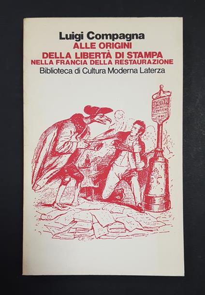 Alle origini della libertà di stampa nella Francia della Restaurazione. Laterza. 1979 - Luigi Compagna - copertina