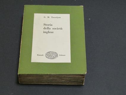 Trevelyan G. M. Storia della società inglese. Einaudi. 1948 - I - George M. Trevelyan - copertina