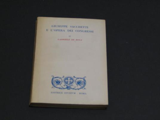 Giuseppe Sacchetti e l'opera dei congressi. Editrice Studium. 1957 - I - Gabriele De Rosa - copertina