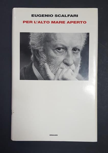 Per l'alto mare aperto. Einaudi. 2010 - I. Dedica dell'Autore - Eugenio Scalfari - copertina