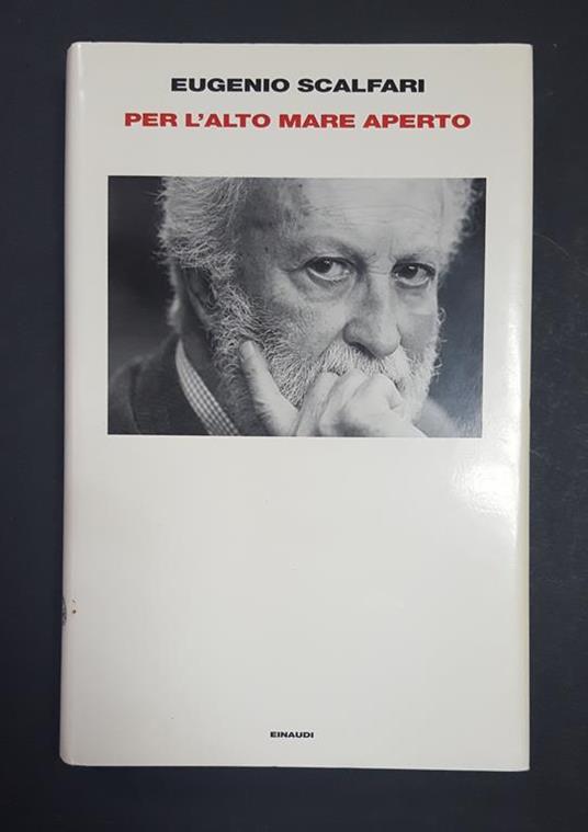 Per l'alto mare aperto. Einaudi. 2010 - I. Dedica dell'Autore - Eugenio Scalfari - copertina