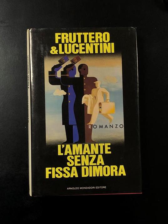 Fruttero & Lucentini. L'amante senza fissa dimora. Mondadori 1986 - I. Con dedica degli autori - Carlo Fruttero - copertina