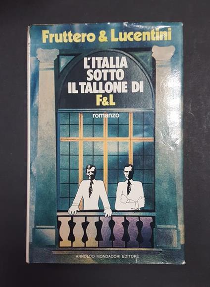 Fruttero e Lucentini. L'italia sotto il tallone di F&L. Mondadori. 1974 - I. Dedica degli autori al frontespizio - Carlo Fruttero - copertina