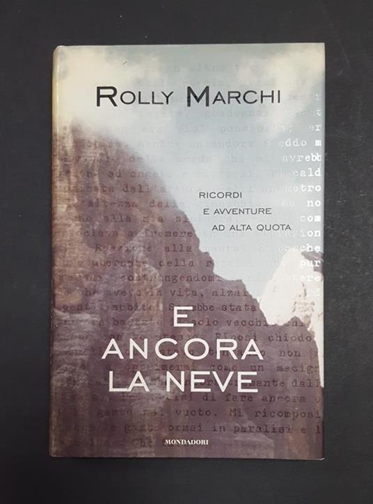E ancora la neve. Mondadori. 2001 - I. Dedica e illustrazione dell'Autore alla prima carta bianca - Rolly Marchi - copertina