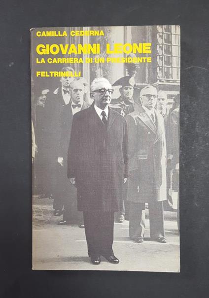 Giovanni Leone. Feltrinelli. 1978. Dedica dell'Autrice all'occhiello - Camilla Cederna - copertina