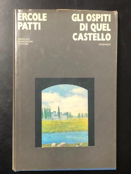 Gli ospiti di quel castello. Mondadori 1974 - I. Con dedica dell'autore - Ercole Patti - copertina