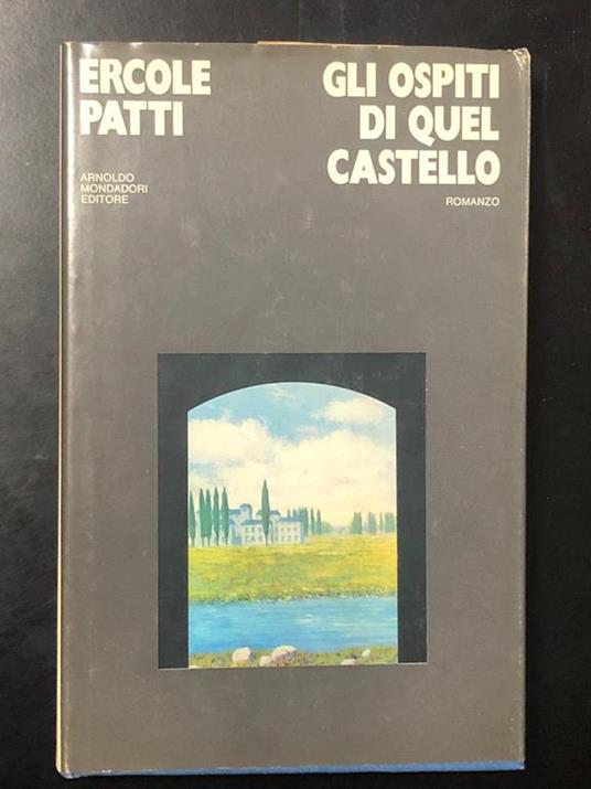 Gli ospiti di quel castello. Mondadori 1974 - I. Con dedica dell'autore - Ercole Patti - copertina