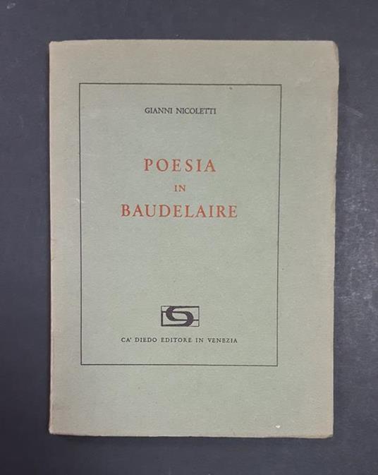 Poesia in Baudelaire. Ca' Diedo Editore. 1961. Dedica dell'Autore all'occhiello - Gianni Nicoletti - copertina