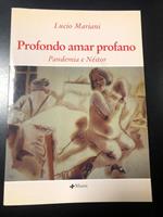 Profondo amar profano. Pandemia e Nestor. Manni 2004. Con dedica dell'autore