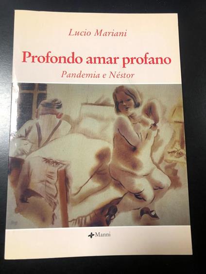 Profondo amar profano. Pandemia e Nestor. Manni 2004. Con dedica dell'autore - Lucio Mariani - copertina