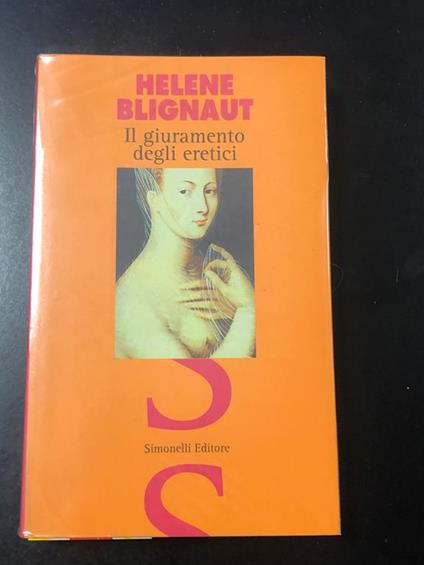 Il giuramento degli eretici. Simonelli Editore 1996 - I. Con dedica dell'autrice - copertina