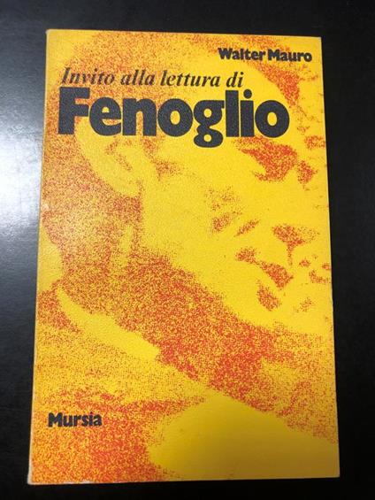 Invito alla lettura di Fenoglio. Mursia 1973. Con dedica dell'autore - Walter Mauro - copertina
