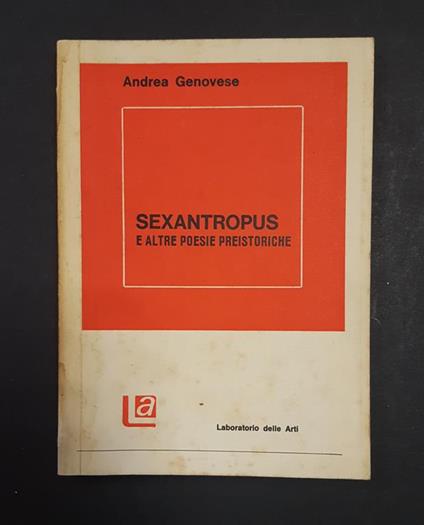 Genovese Andrea. Sexantropus e altre poesie preistoriche. Laboratorio delle Arti. 1976. Dedica dell'Autore all'occhiello - Andrea Genovese - copertina