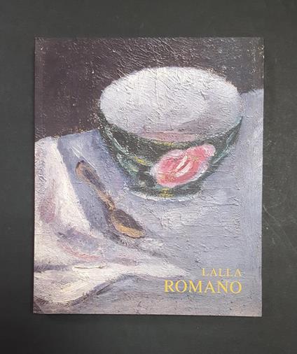 Lalla Romano. Nature morte e fiori 1928-1999. Ria Antonio (a cura di). Compagnia del Disegno. 2002. Dedica del Curatore al frontespizio - Antonio Ria - copertina