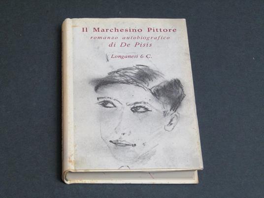 Il marchesino pittore. Longanesi. 1969 - I - Filippo De Pisis - copertina