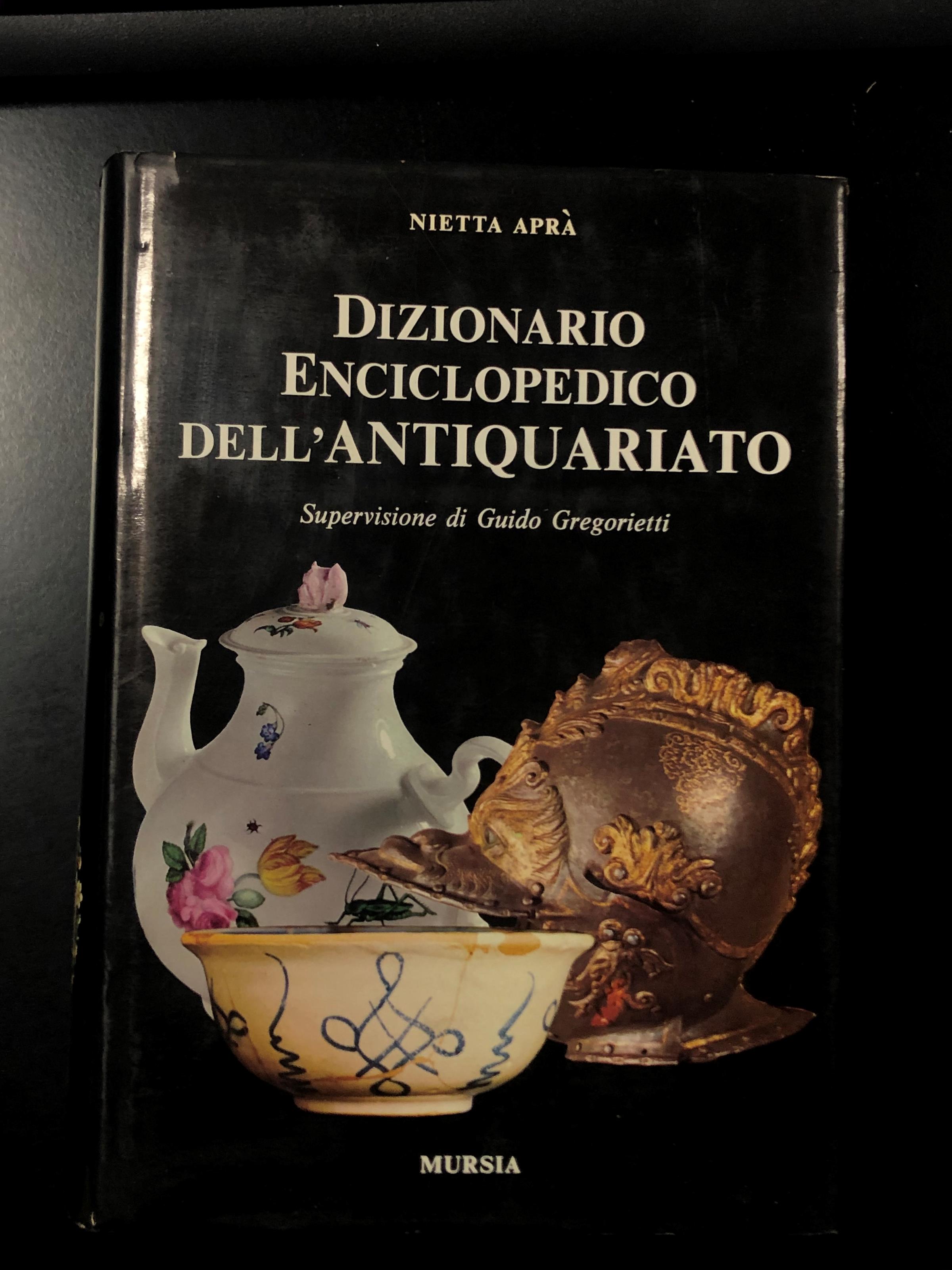 Dizionario Enciclopedico dell'Antiquariato. Mursia 1969 - I