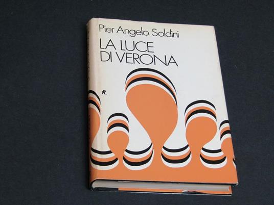 La luce di Verona. Edizioni IPL. 1971 - I - Pier Angelo Soldini - copertina