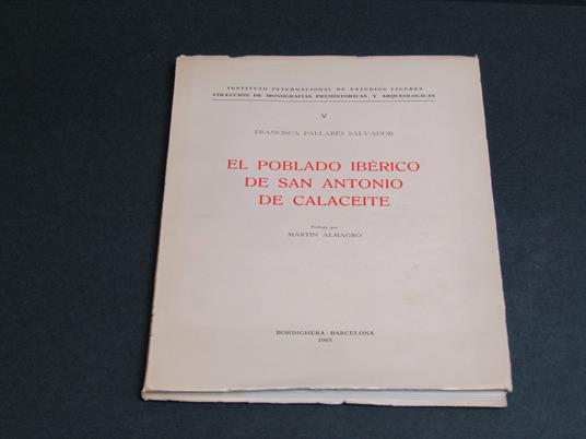 Pallarés Salvador Francisca. El poblando ibérico de San Antonio de Calaceite. Istituto Internazionale di Studi Liguri. 1965 - I. Dedica dell'autore - copertina