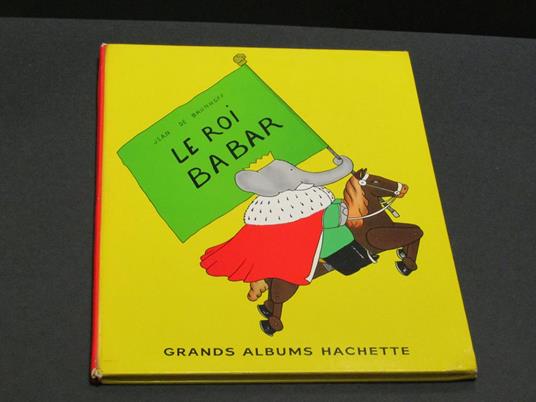 Le roi Babar. Librairie Hachette. 1961 - Jean de Brunhoff - copertina