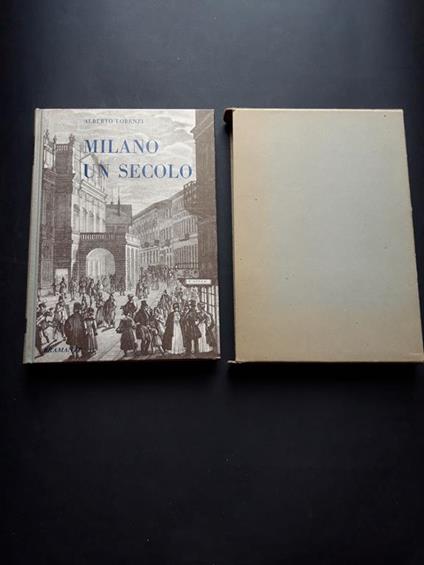 Milano un secolo. Bramante Editrice. 1965-I. Con cofanetto - Alberto Lorenzi - copertina