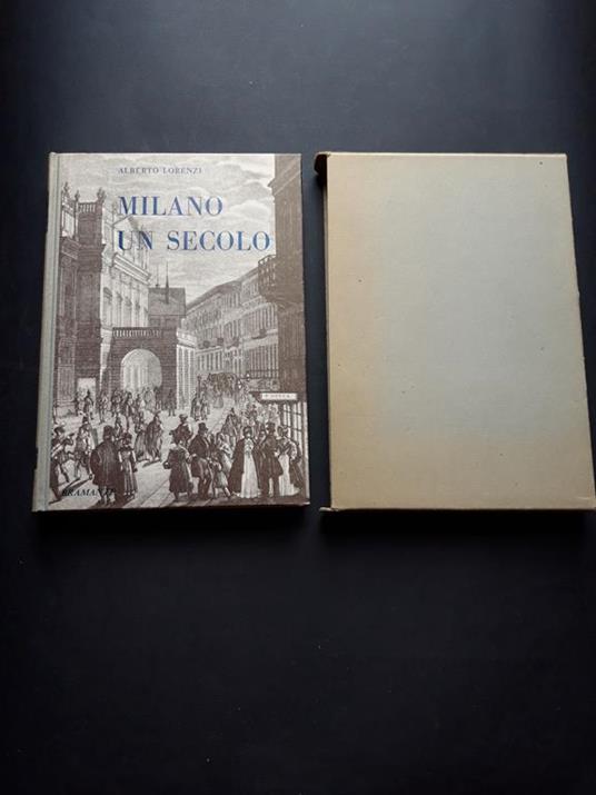 Milano un secolo. Bramante Editrice. 1965-I. Con cofanetto - Alberto Lorenzi - copertina
