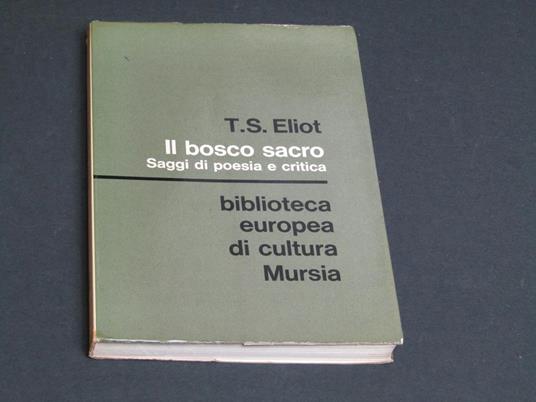 Eliot T.S. Il bosco sacro. U. Mursia & C. 1971 - Thomas S. Eliot - copertina